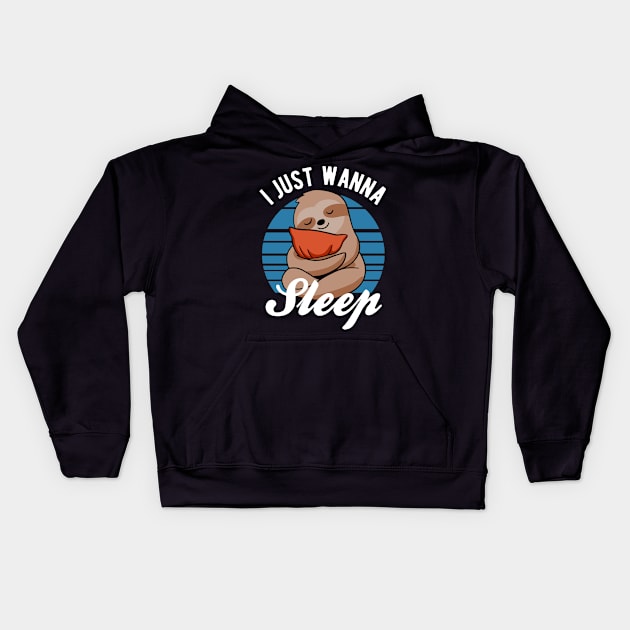 Sloth - I Just Wanna Sleep Kids Hoodie by Upsketch